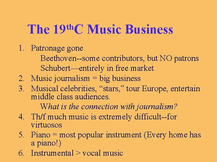 The th 19 C Music Business 1. Patronage gone Beethoven--some contributors, but NO patrons