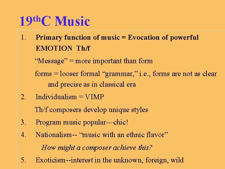 19 th. C Music 1. Primary function of music = Evocation of powerful EMOTION