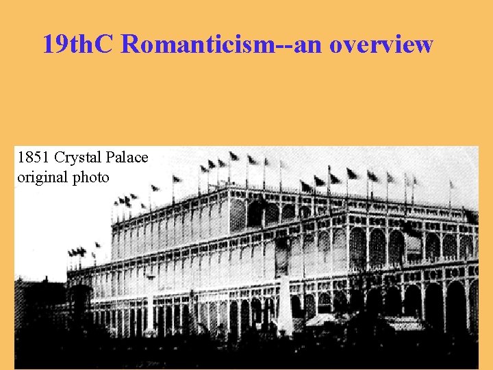 19 th. C Romanticism--an overview 1851 Crystal Palace original photo 