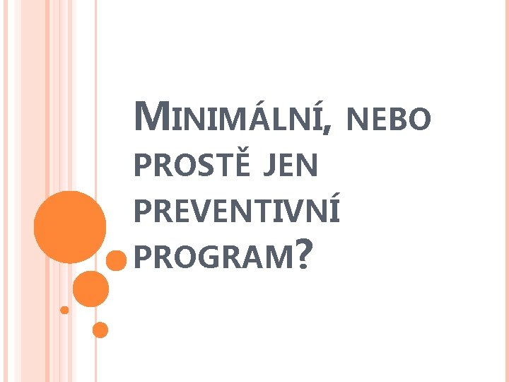 MINIMÁLNÍ, NEBO PROSTĚ JEN PREVENTIVNÍ PROGRAM? 