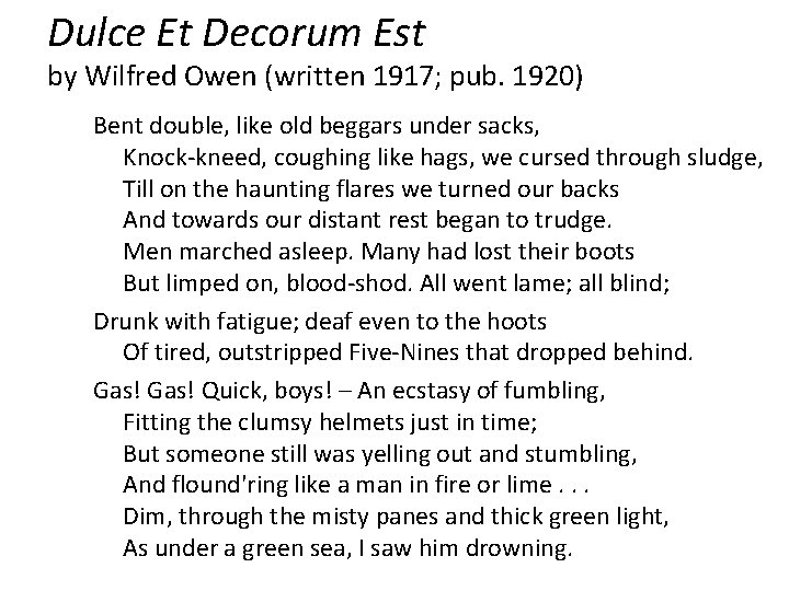 Dulce Et Decorum Est by Wilfred Owen (written 1917; pub. 1920) Bent double, like