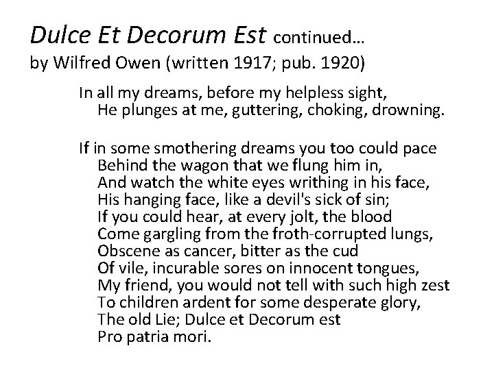 Dulce Et Decorum Est continued… by Wilfred Owen (written 1917; pub. 1920) In all