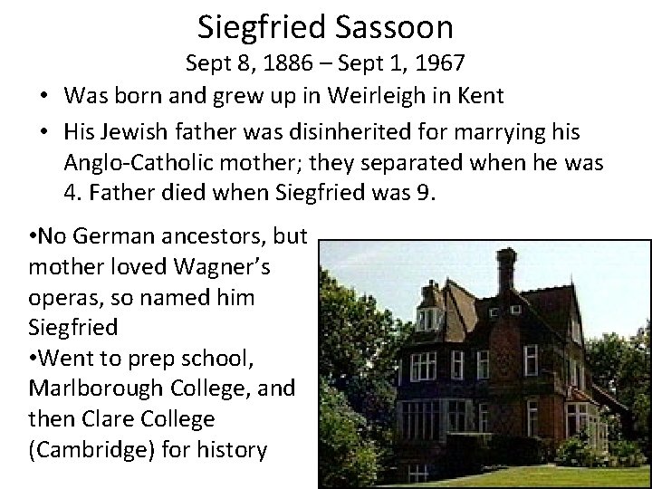 Siegfried Sassoon Sept 8, 1886 – Sept 1, 1967 • Was born and grew