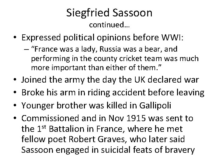 Siegfried Sassoon continued… • Expressed political opinions before WWI: – “France was a lady,