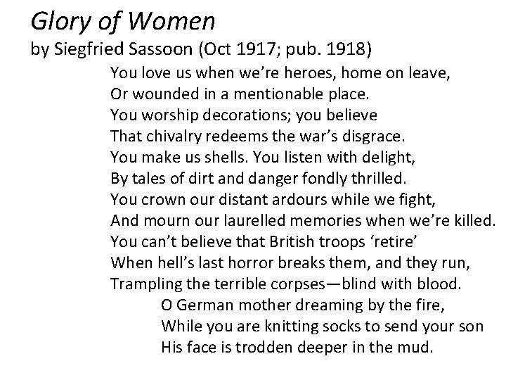 Glory of Women by Siegfried Sassoon (Oct 1917; pub. 1918) You love us when