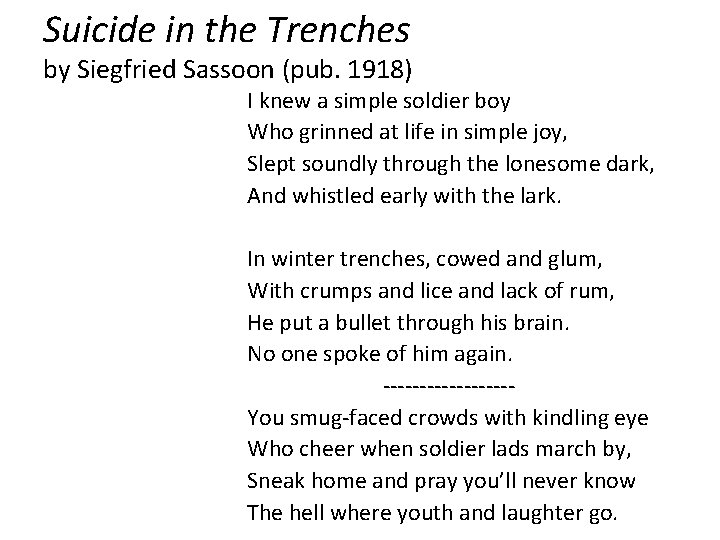 Suicide in the Trenches by Siegfried Sassoon (pub. 1918) I knew a simple soldier