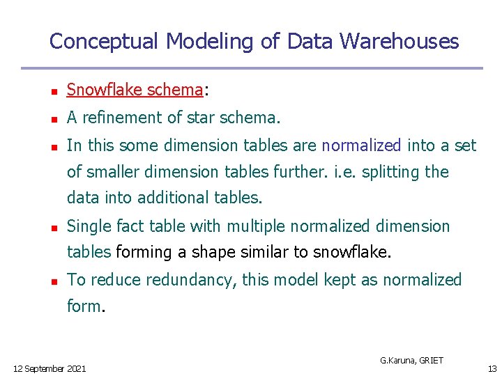 Conceptual Modeling of Data Warehouses n Snowflake schema: n A refinement of star schema.
