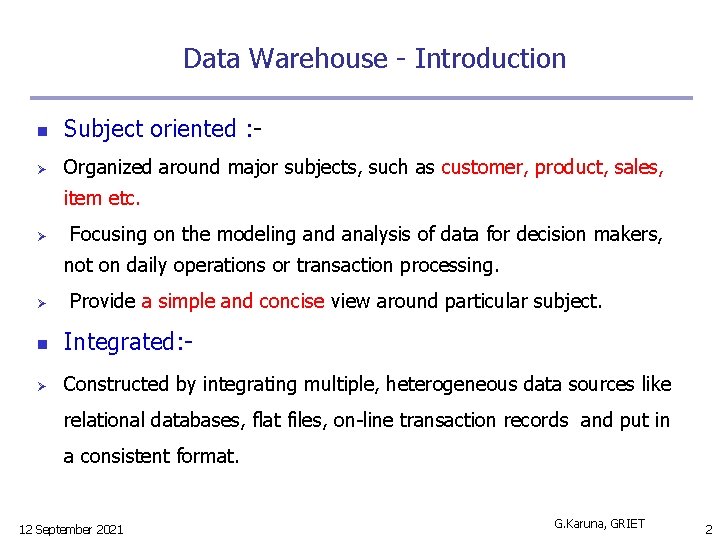 Data Warehouse - Introduction n Subject oriented : - Ø Organized around major subjects,