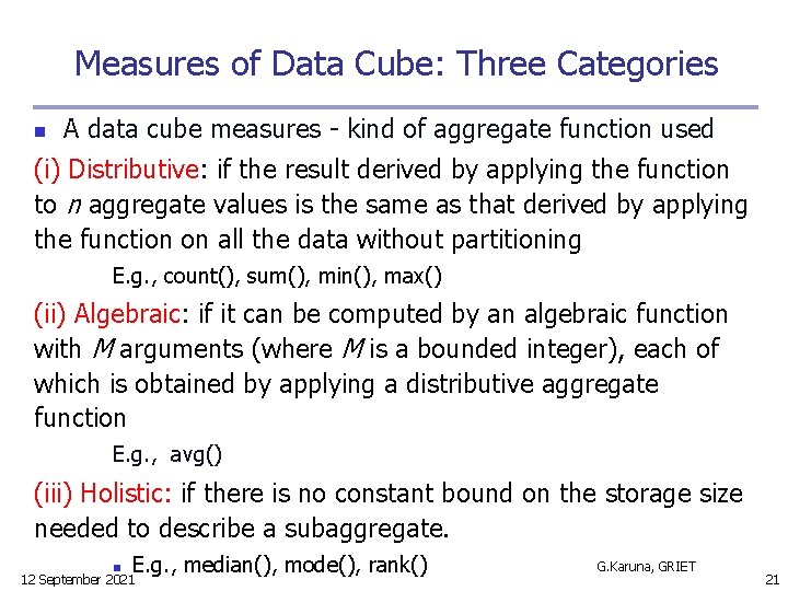 Measures of Data Cube: Three Categories n A data cube measures - kind of