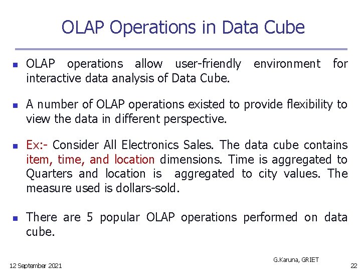 OLAP Operations in Data Cube n n OLAP operations allow user-friendly interactive data analysis