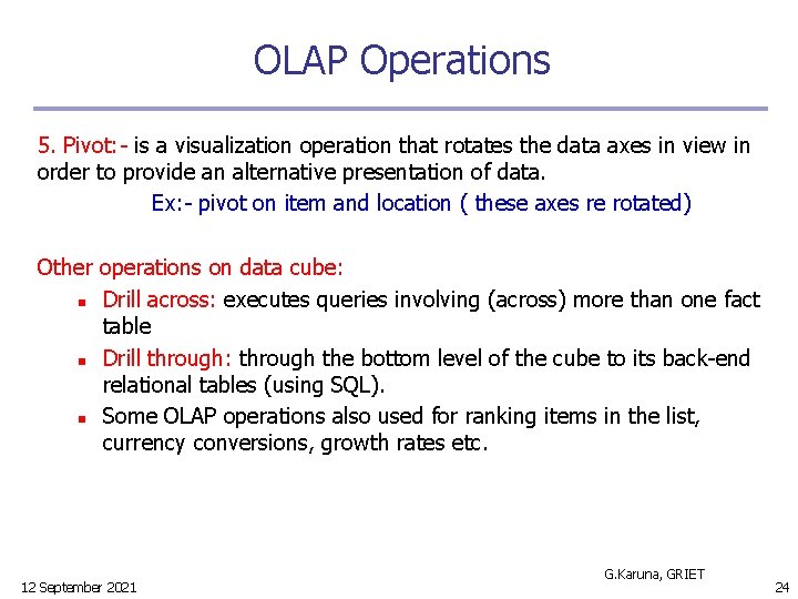 OLAP Operations 5. Pivot: - is a visualization operation that rotates the data axes