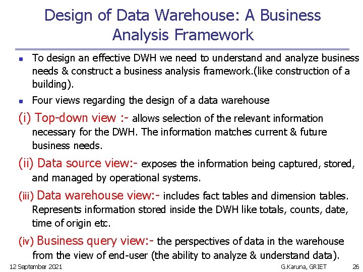 Design of Data Warehouse: A Business Analysis Framework n n To design an effective