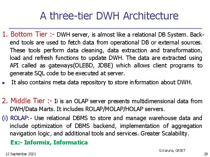A three-tier DWH Architecture 1. Bottom Tier : - DWH server, is almost like