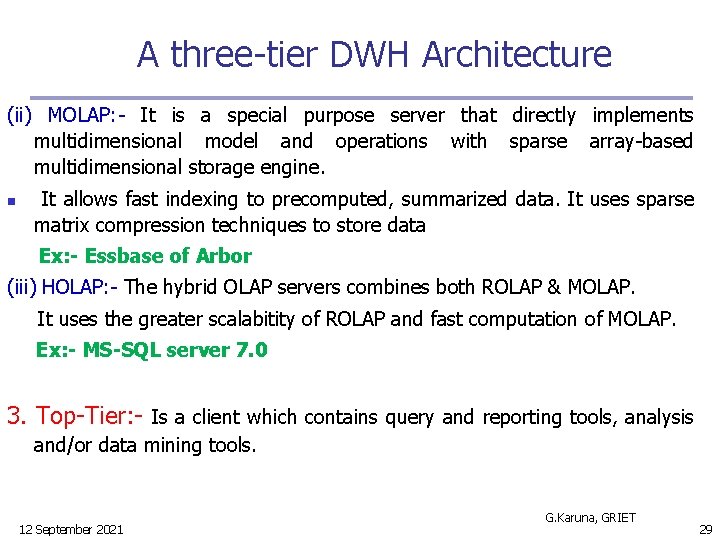 A three-tier DWH Architecture (ii) MOLAP: - It is a special purpose server that