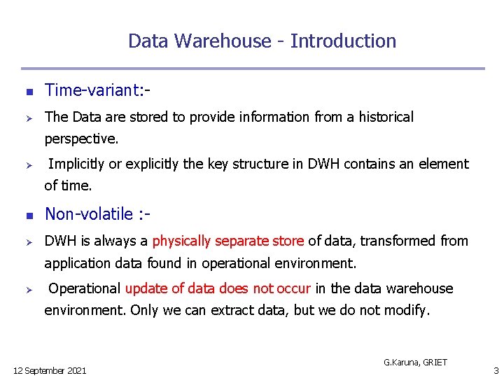 Data Warehouse - Introduction n Time-variant: - Ø The Data are stored to provide