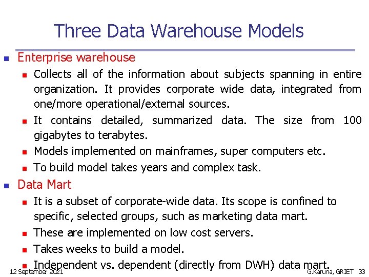 Three Data Warehouse Models n Enterprise warehouse n n n Collects all of the