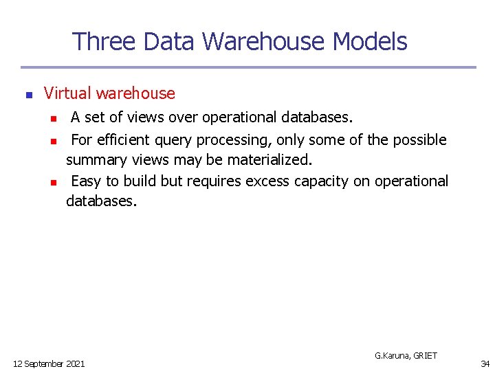 Three Data Warehouse Models n Virtual warehouse n n n A set of views