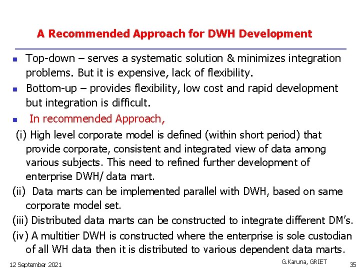 A Recommended Approach for DWH Development Top-down – serves a systematic solution & minimizes