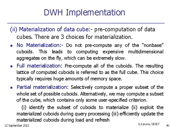 DWH Implementation (ii) Materialization of data cube: - pre-computation of data cubes. There are