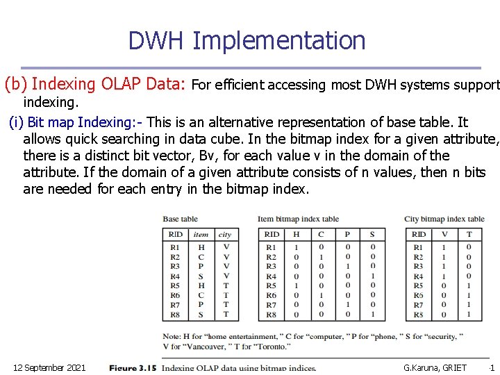 DWH Implementation (b) Indexing OLAP Data: For efficient accessing most DWH systems support indexing.