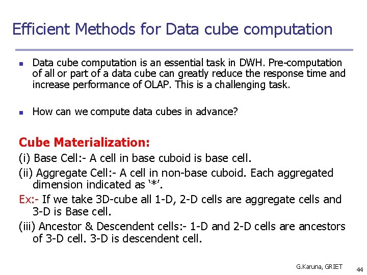 Efficient Methods for Data cube computation n n Data cube computation is an essential