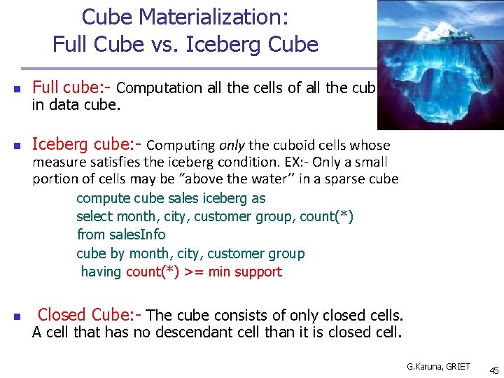 Cube Materialization: Full Cube vs. Iceberg Cube n Full cube: - Computation all the