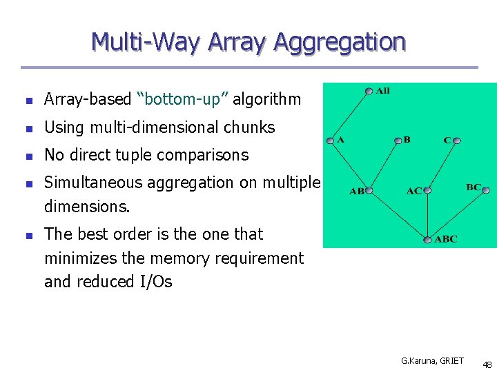 Multi-Way Array Aggregation n Array-based “bottom-up” algorithm n Using multi-dimensional chunks n No direct