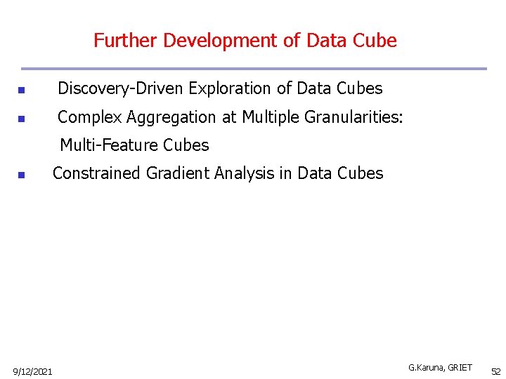 Further Development of Data Cube n Discovery-Driven Exploration of Data Cubes n Complex Aggregation