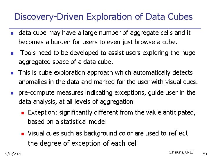 Discovery-Driven Exploration of Data Cubes n n data cube may have a large number