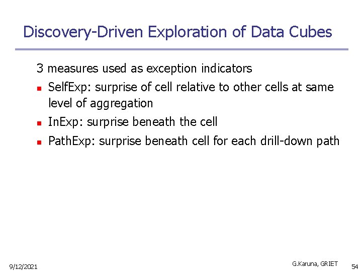 Discovery-Driven Exploration of Data Cubes 3 measures used as exception indicators n Self. Exp: