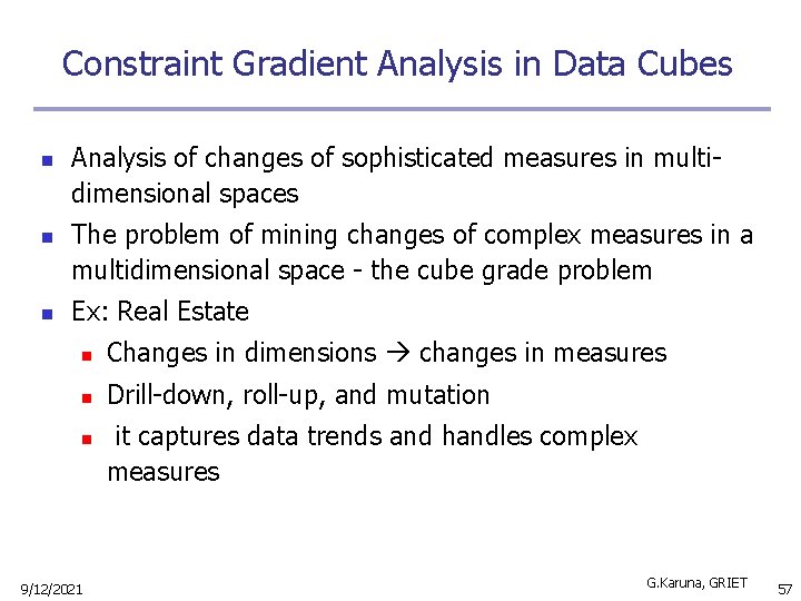 Constraint Gradient Analysis in Data Cubes n n n Analysis of changes of sophisticated