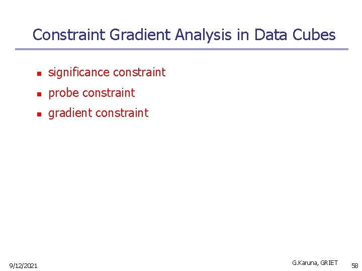 Constraint Gradient Analysis in Data Cubes n significance constraint n probe constraint n gradient
