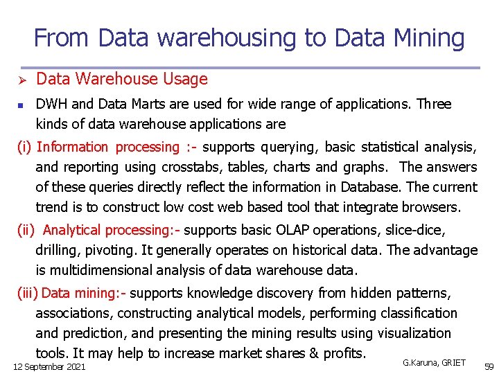 From Data warehousing to Data Mining Ø n Data Warehouse Usage DWH and Data