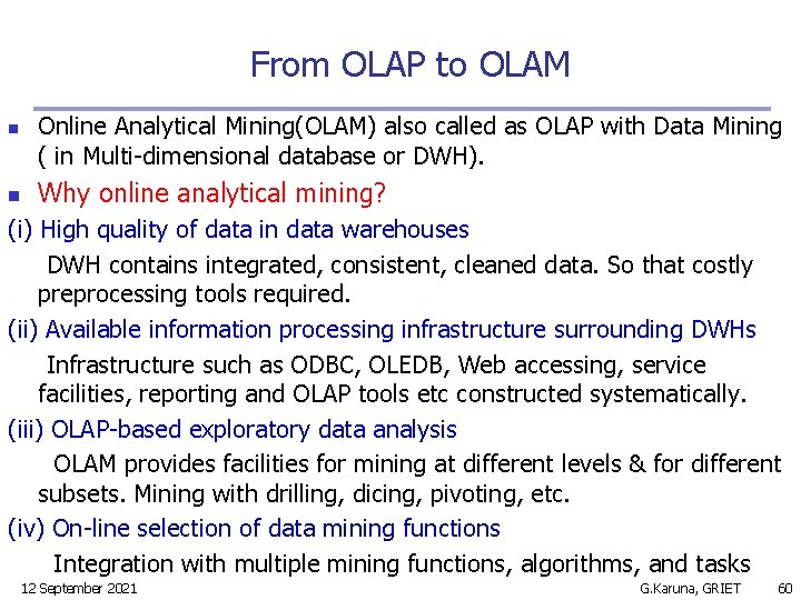 From OLAP to OLAM n n Online Analytical Mining(OLAM) also called as OLAP with