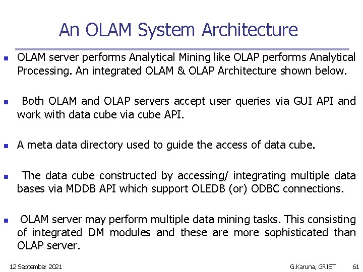 An OLAM System Architecture n n n OLAM server performs Analytical Mining like OLAP
