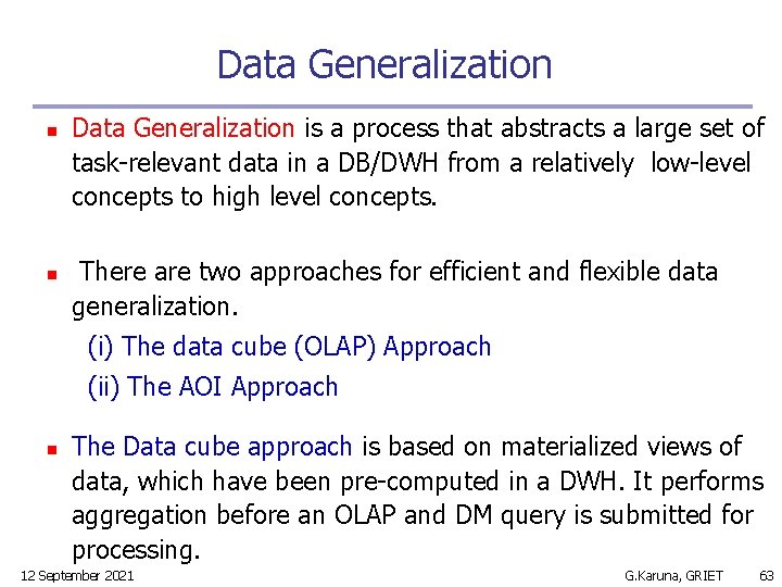 Data Generalization n n Data Generalization is a process that abstracts a large set