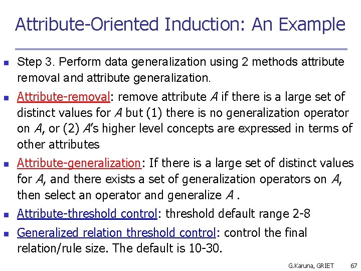 Attribute-Oriented Induction: An Example n n n Step 3. Perform data generalization using 2