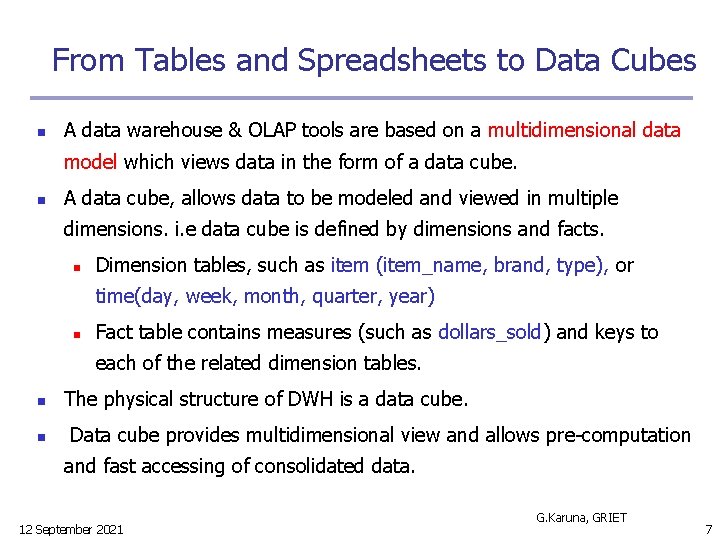 From Tables and Spreadsheets to Data Cubes n A data warehouse & OLAP tools