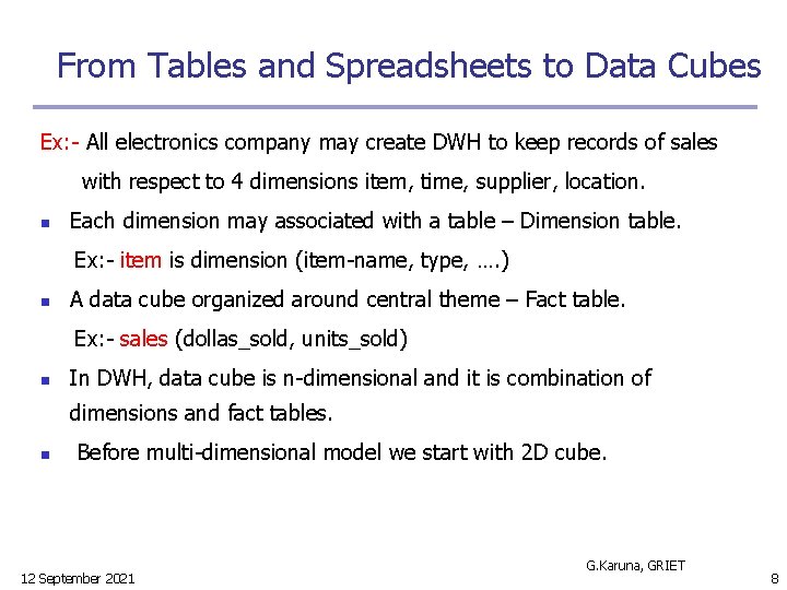 From Tables and Spreadsheets to Data Cubes Ex: - All electronics company may create