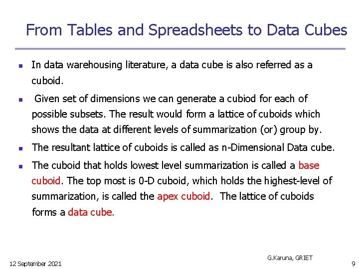 From Tables and Spreadsheets to Data Cubes n In data warehousing literature, a data