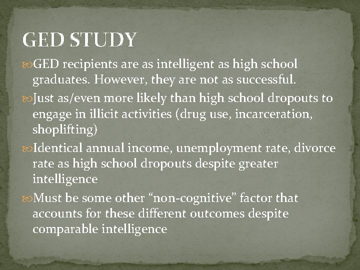 GED STUDY GED recipients are as intelligent as high school graduates. However, they are