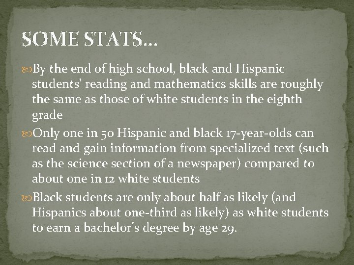 SOME STATS… By the end of high school, black and Hispanic students' reading and