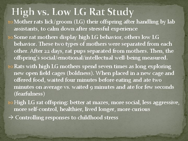 High vs. Low LG Rat Study Mother rats lick/groom (LG) their offspring after handling