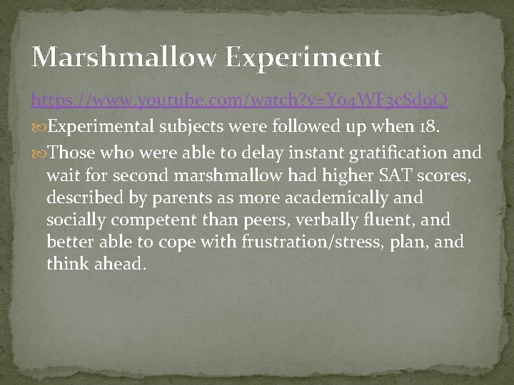 Marshmallow Experiment https: //www. youtube. com/watch? v=Yo 4 WF 3 c. Sd 9 Q