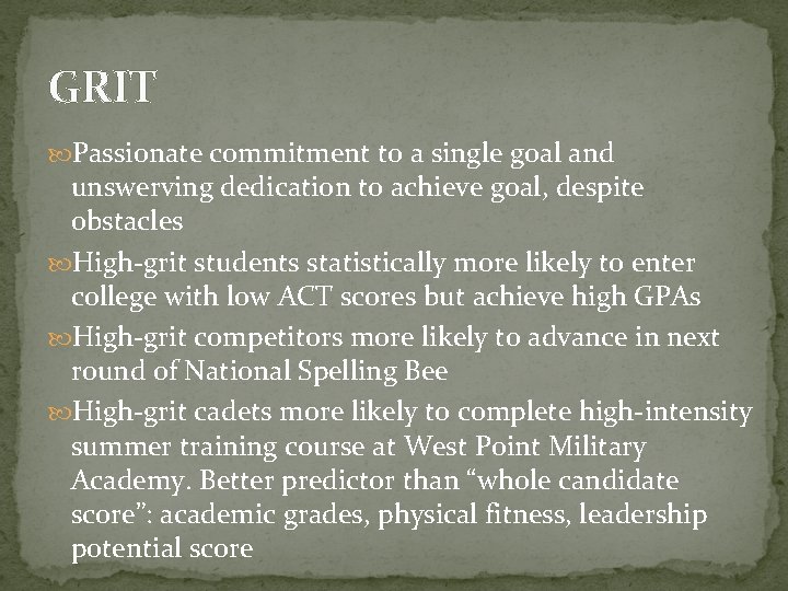 GRIT Passionate commitment to a single goal and unswerving dedication to achieve goal, despite