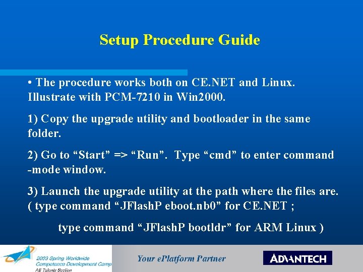 Setup Procedure Guide • The procedure works both on CE. NET and Linux. Illustrate