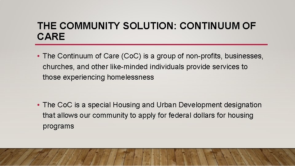 THE COMMUNITY SOLUTION: CONTINUUM OF CARE • The Continuum of Care (Co. C) is THE COMMUNITY SOLUTION: CONTINUUM OF CARE • The Continuum of Care (Co. C) is