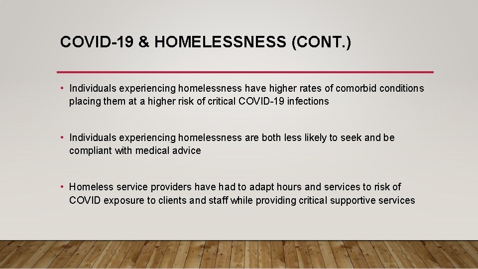 COVID-19 & HOMELESSNESS (CONT. ) • Individuals experiencing homelessness have higher rates of comorbid COVID-19 & HOMELESSNESS (CONT. ) • Individuals experiencing homelessness have higher rates of comorbid