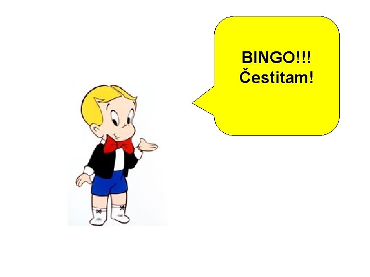 BINGO!!! Čestitam! 