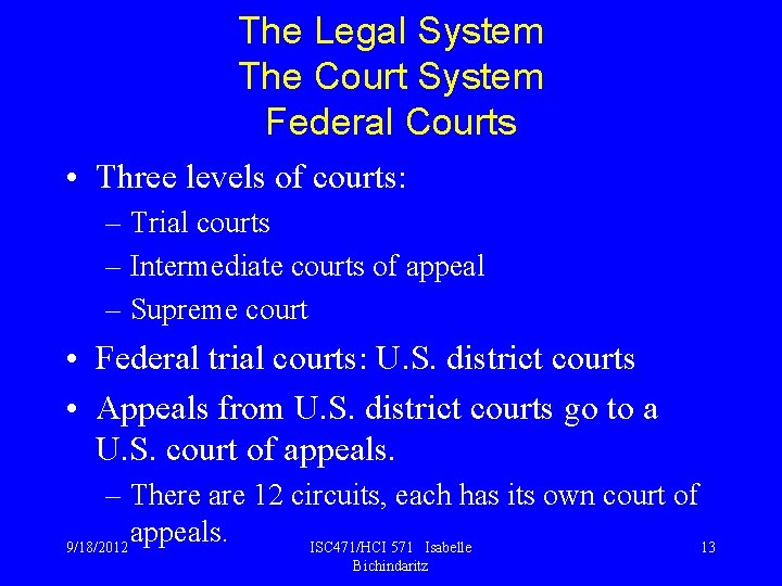 The Legal System The Court System Federal Courts • Three levels of courts: –
